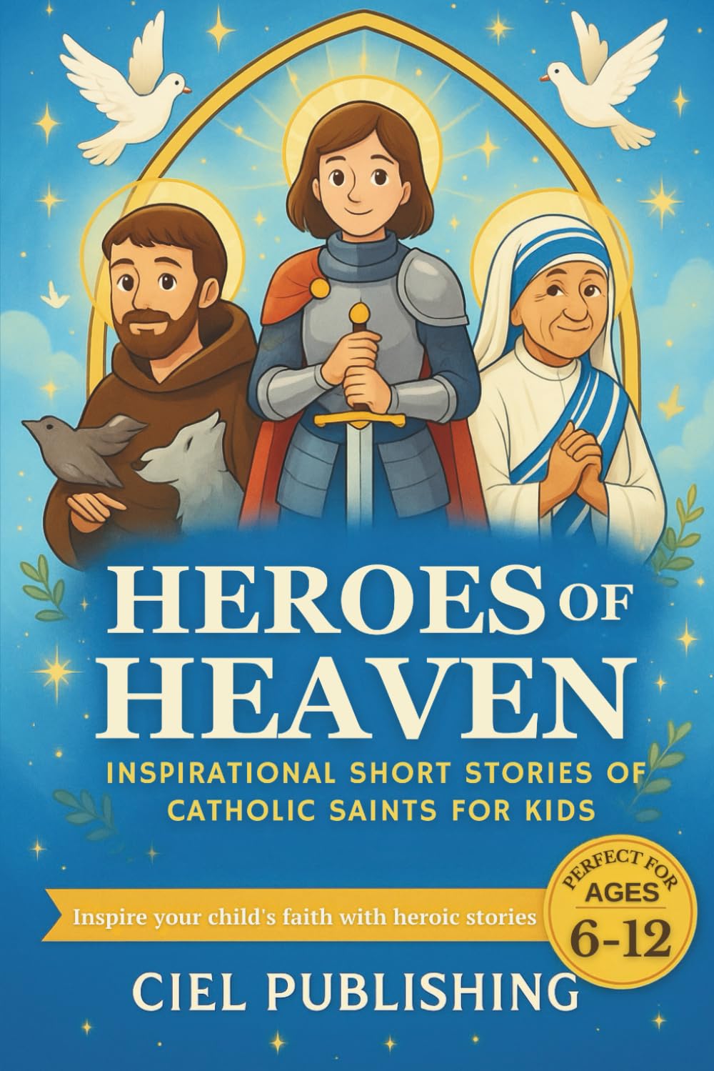Heroes of Heaven: Inspirational Short Stories of Catholic Saints for Kids
