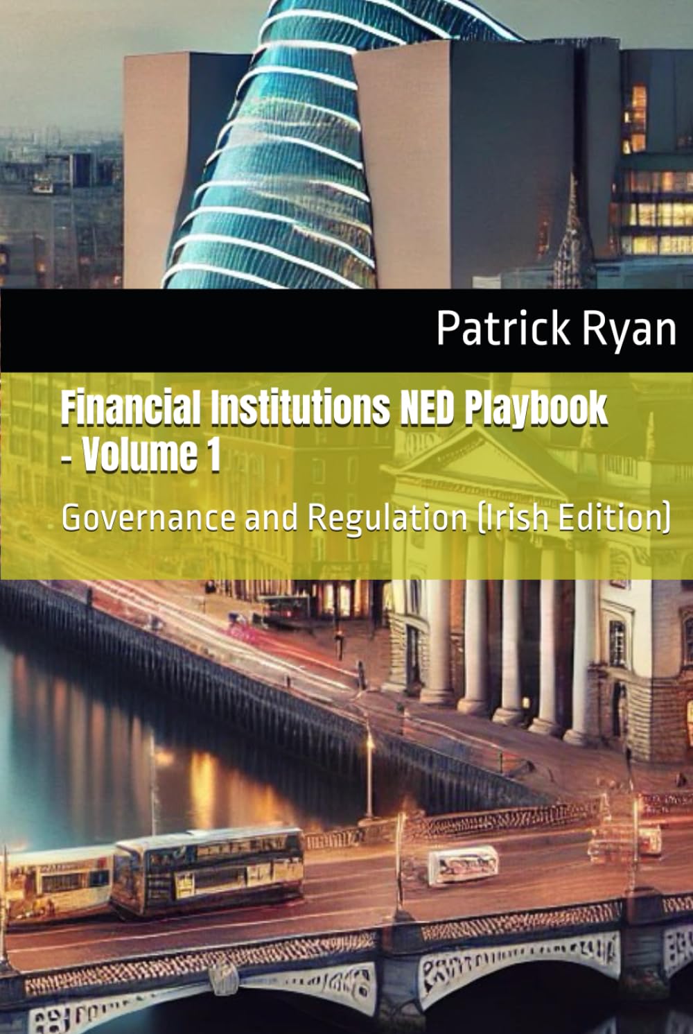 Financial Institutions NED Playbook: Volume 1: Governance and Regulation (Irish Edition)