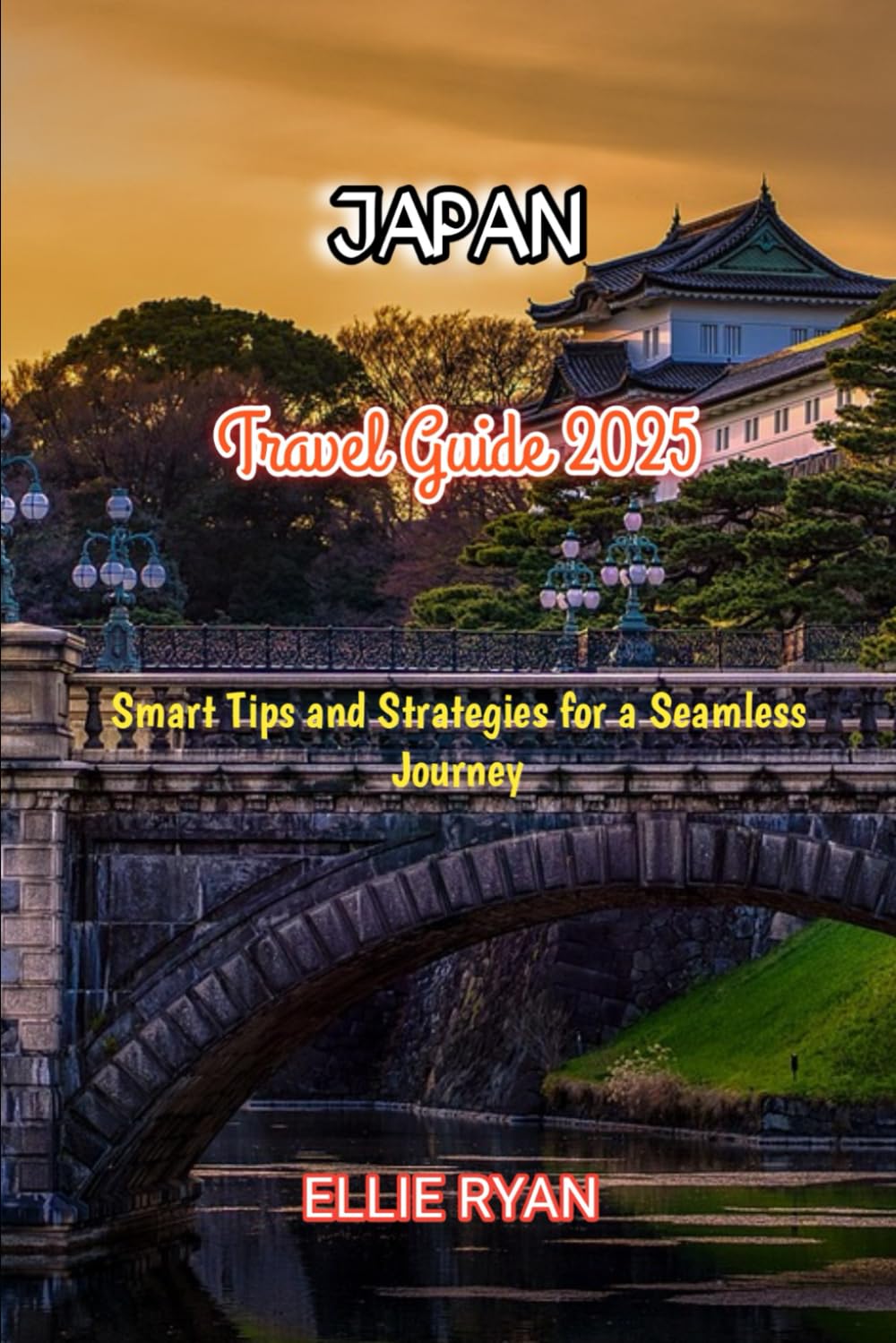 JAPAN TRAVEL GUIDE 2025: Smart Tips and Strategies for a Seamless Journey (Hidden Trails & Timeless Tales: A Guide to Offbeat Escapes for the Curious Explorer)