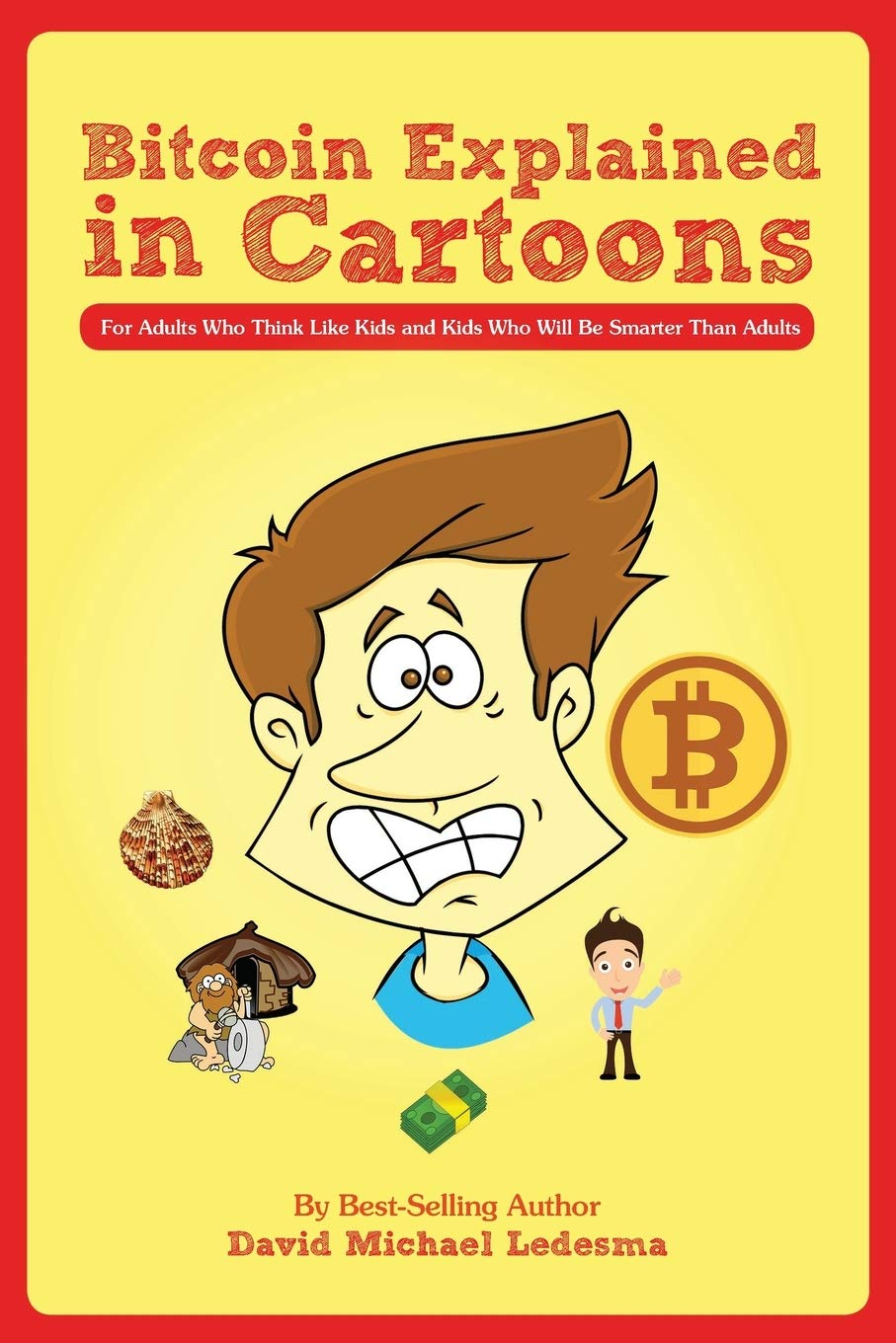 Bitcoin Explained in Cartoons: For Adults Who Think Like Kids and Kids Who  Will Be Smarter Than Adults : Ledesma, David: Amazon.ie: Books