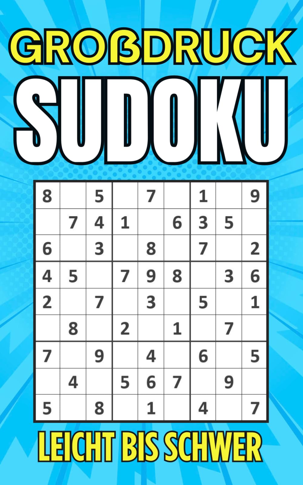Großdruck Sudoku Buch für Erwachsene und Senioren: Entspannendes Sudoku für Senioren mit großer Schrift - Leicht bis Schwer Sudoku mit Lösungen