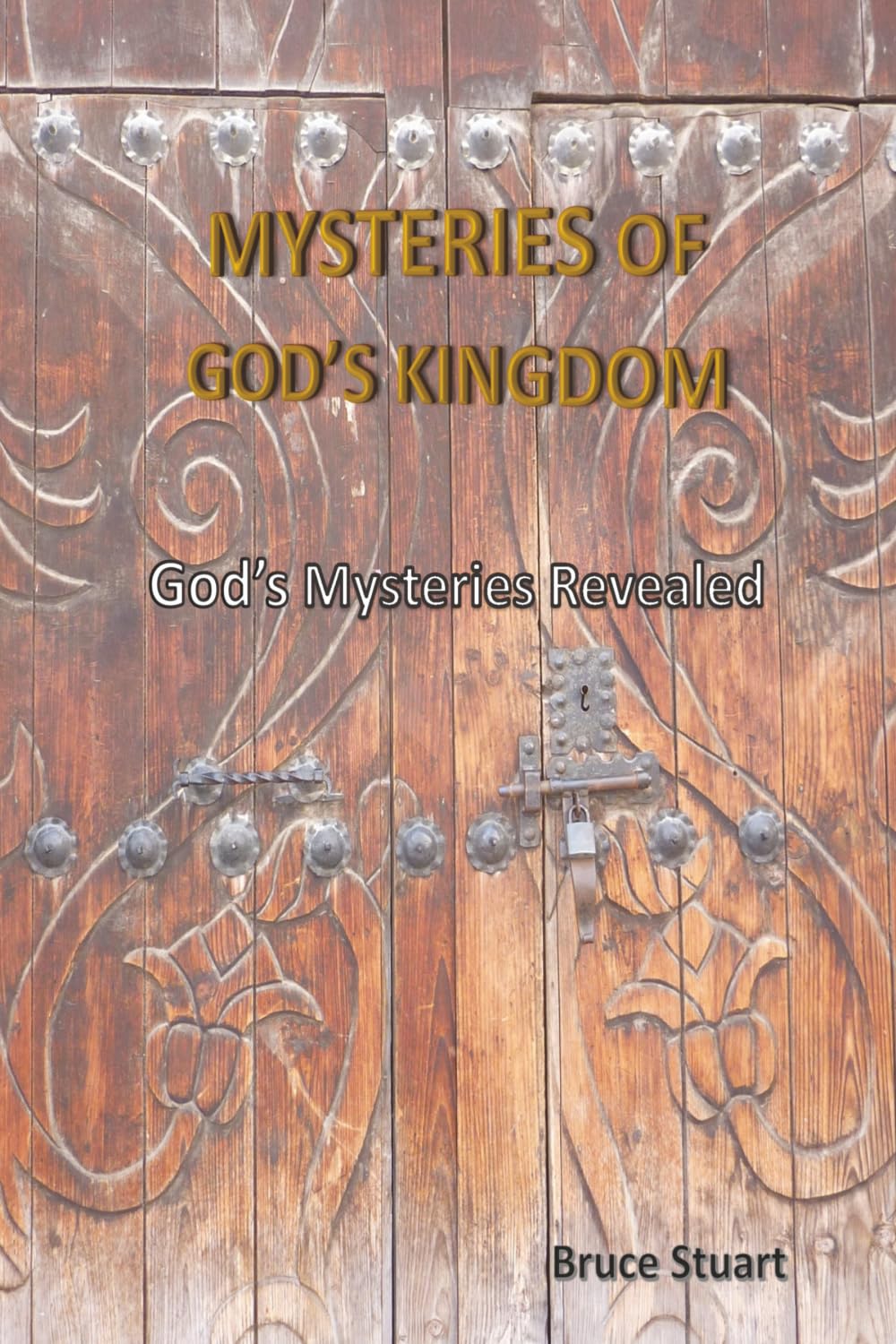 Mysteries of God's Kingdom: God's Mysteries Revealed