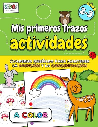 Mis primeros Trazos - Actividades A COLOR para 2 y 3 años: Cuaderno lleno de ejercicios y juegos para que los niños aprendan a usar el lápiz y se ... la Motricidad, la Atención y Concentración)