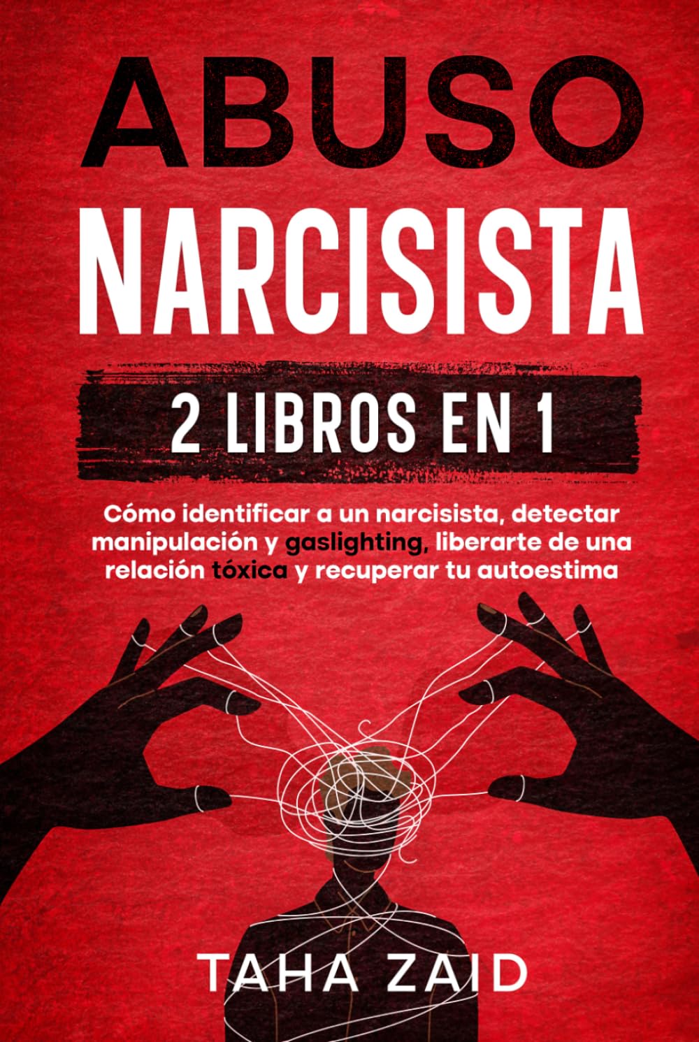 Abuso Narcisista 2 Libros En 1: Cómo Identificar a un Narcisista, Detectar Manipulación y Gaslighting, Liberarte de una Relación Tóxica y Recuperar tu Autoestima