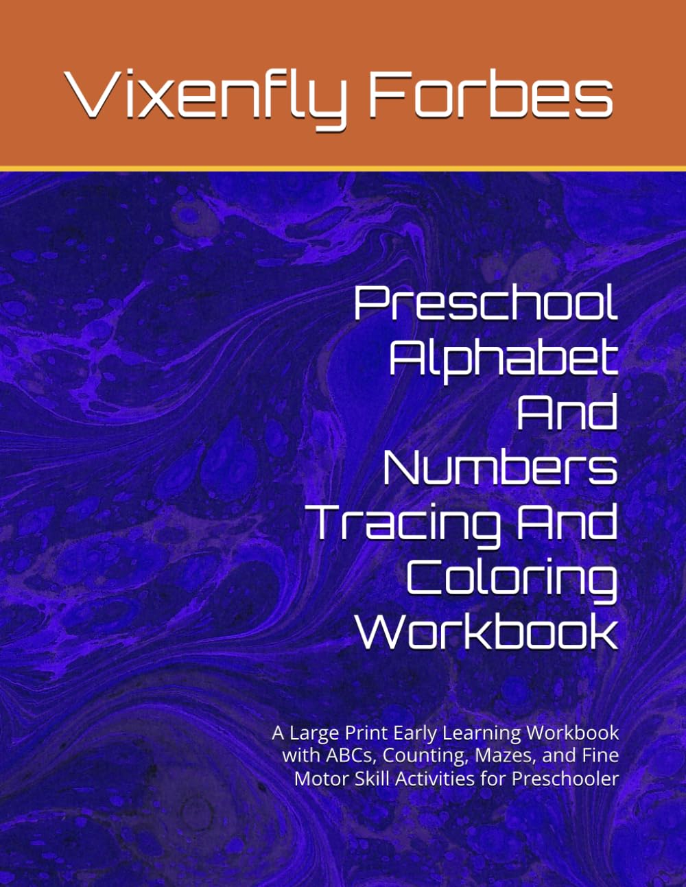Preschool Alphabet And Numbers Tracing And Coloring Workbook: A Large Print Early Learning Workbook with ABCs, Counting, Mazes, and Fine Motor Skill Activities for Preschooler