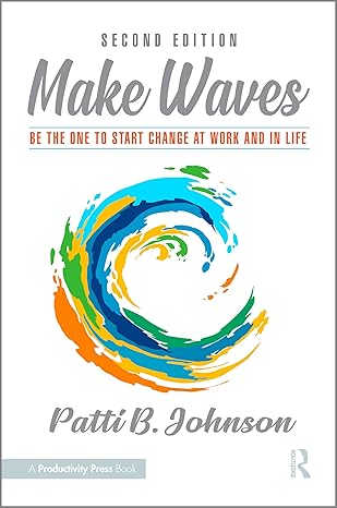 Make Waves: Be the One to Start Change at Work and in Life-Wow! eBook