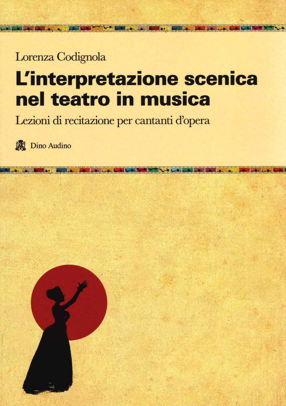 L'interpretazione Scenica Nel Teatro In Musica. Lezioni Di Recitazione Per Cantanti D'opera - 4