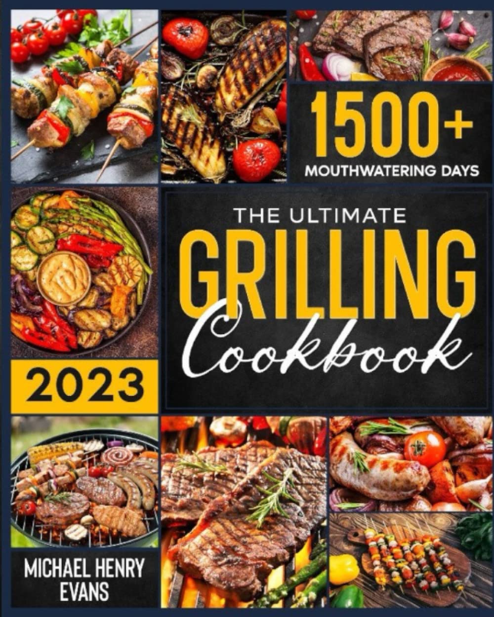 The Ultimate Grilling Cookbook: Prepare a Bliss for Your Taste Buds with Countless Easy, Scrumptious Recipes – Top Secret Cooking Hacks to Effortlessly Become Your Family’s Favorite Chef! Paperback – December 11, 2022