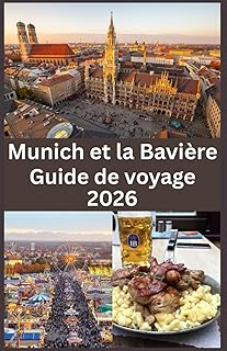 Munich et la Bavière Guide de voyage 2026: Découvrez le sud de l’Allemagne en 2026 Un guide de voyage complet de Munich, des traditions bavaroises, des paysages pittoresques et des trésors caché