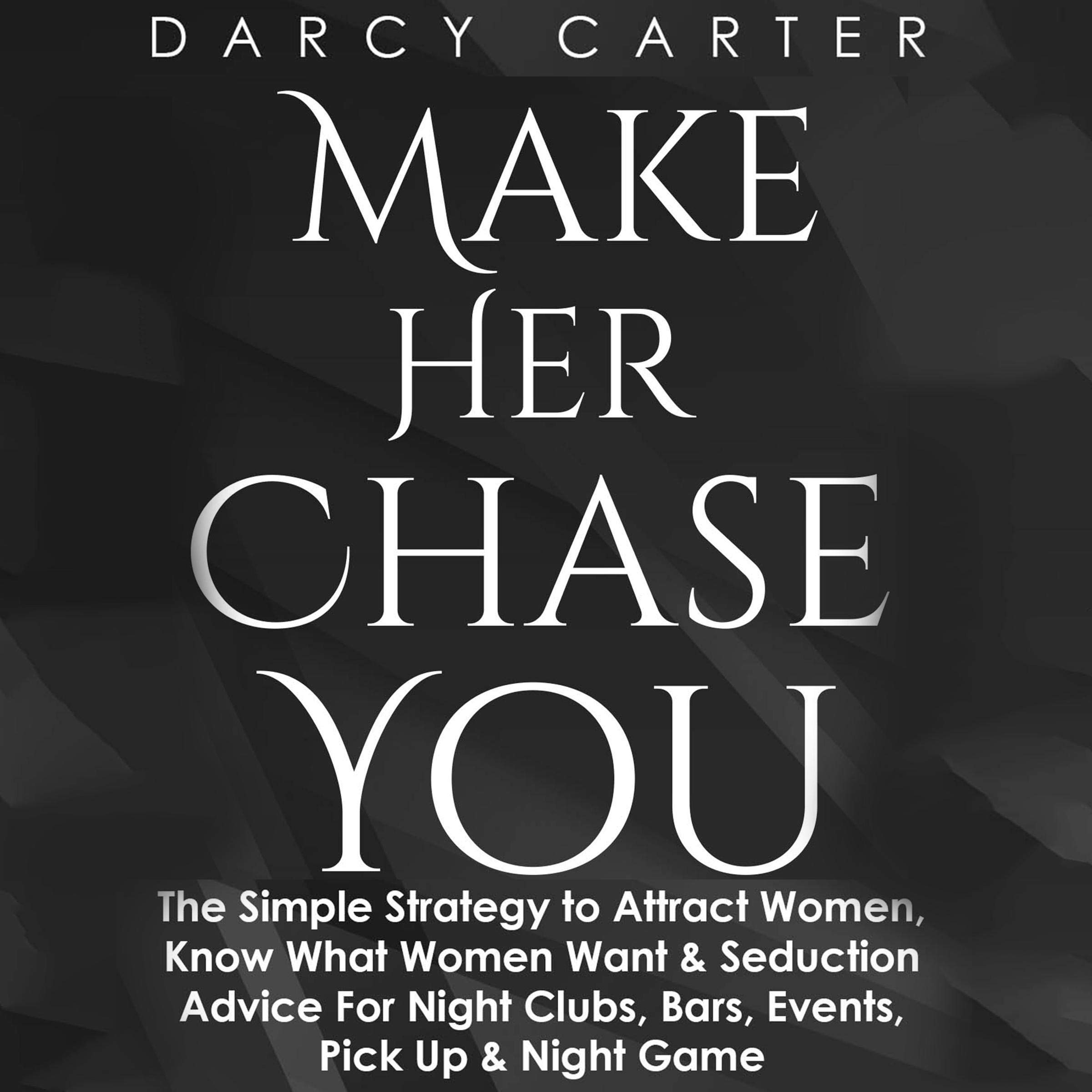 Make Her Chase You