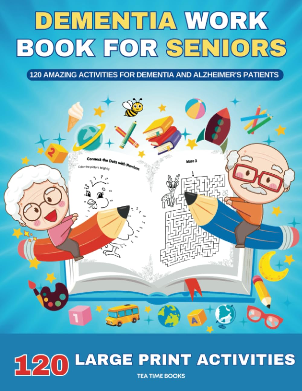 DEMENTIA WORK BOOK FOR SENIORS: 120 AMAZING ACTIVITIES FOR DEMENTIA AND ALZHEIMER'S PATIENTS