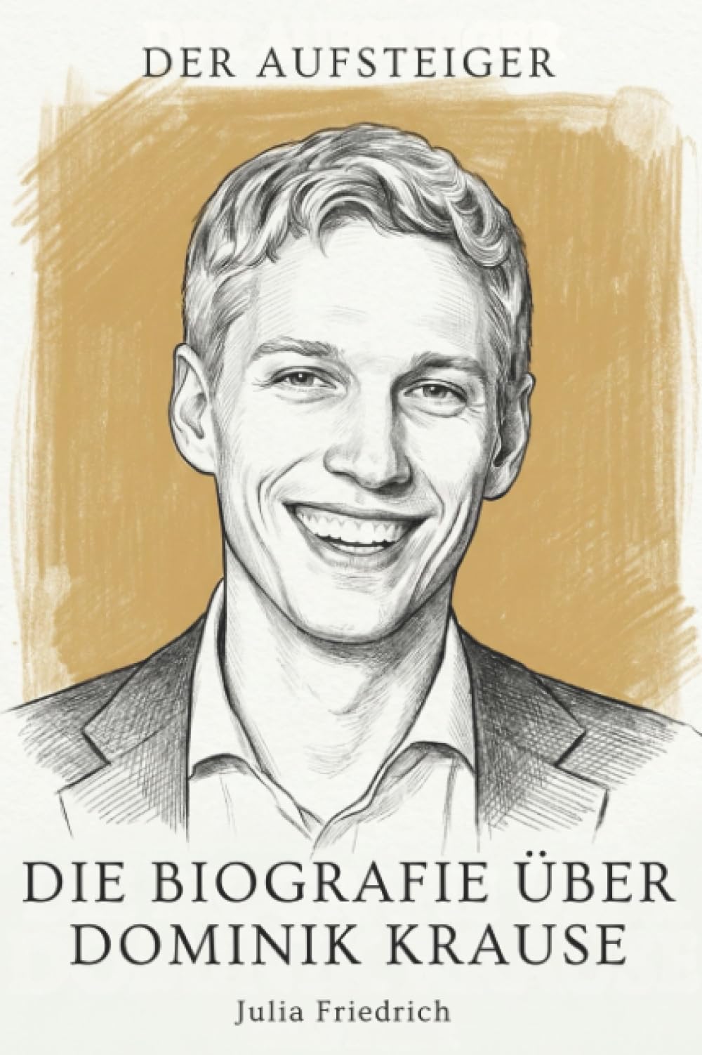 Die Biografie über Dominik Krause: Der Aufsteiger
