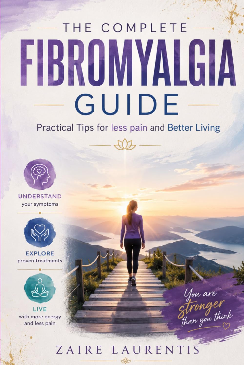 THE COMPLETE FIBROMYALGIA GUIDE: Practical Tips for less pain and Better Living