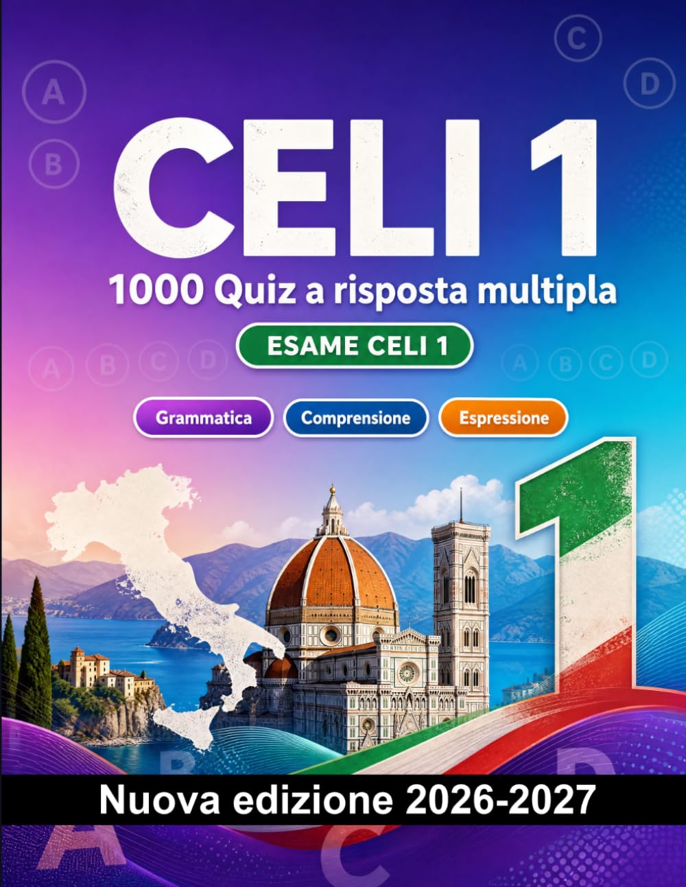 CELI 1 : 1000 Quiz a risposta multipla: Preparazione esame italiano: Grammatica, Comprensione scritta, Vocabolario, Scrittura e simulazione delle prove per superare