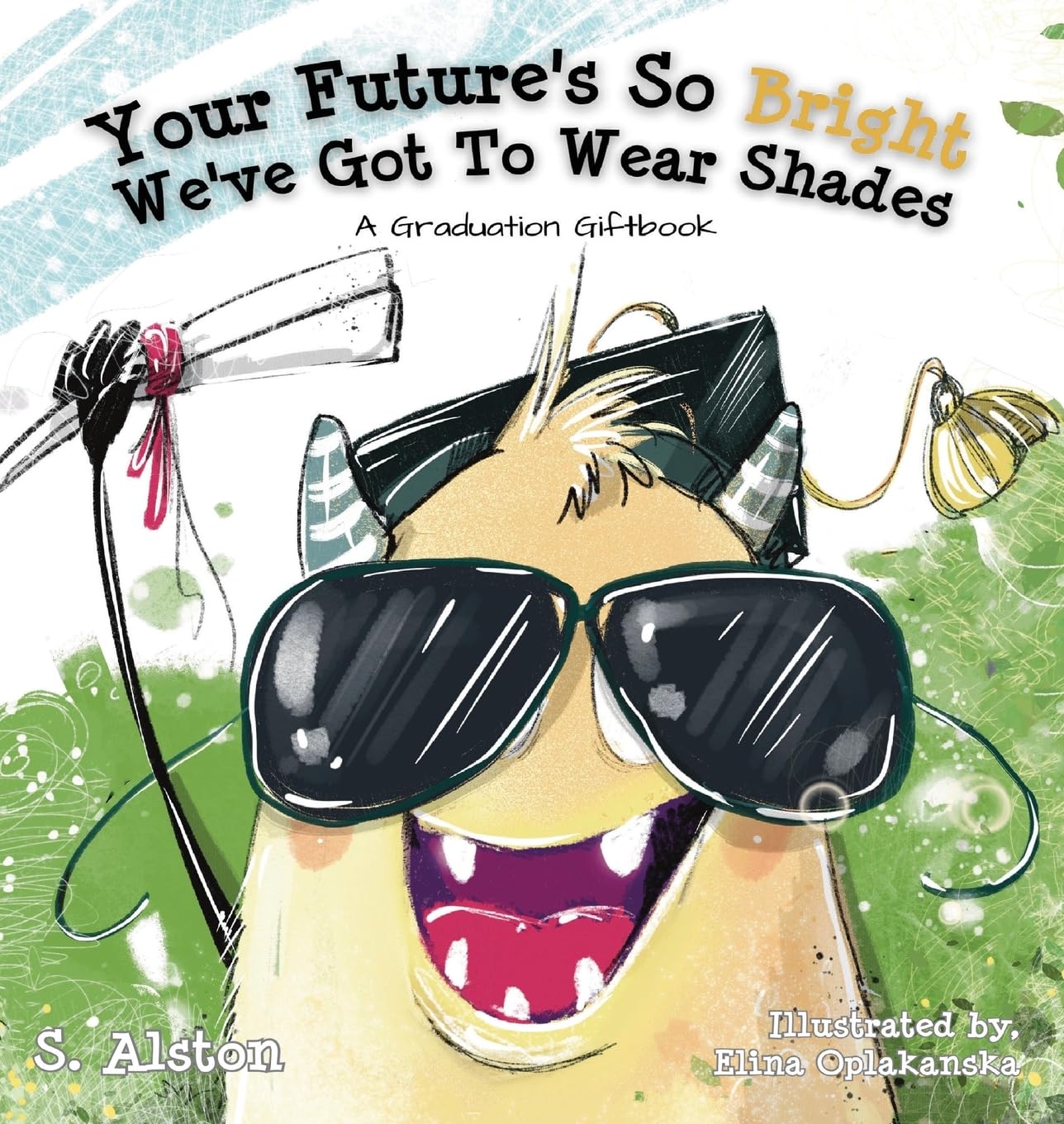 Your Future's So Bright We've Got To Wear Shades: A Graduation Gift Book      Hardcover – April 23, 2023