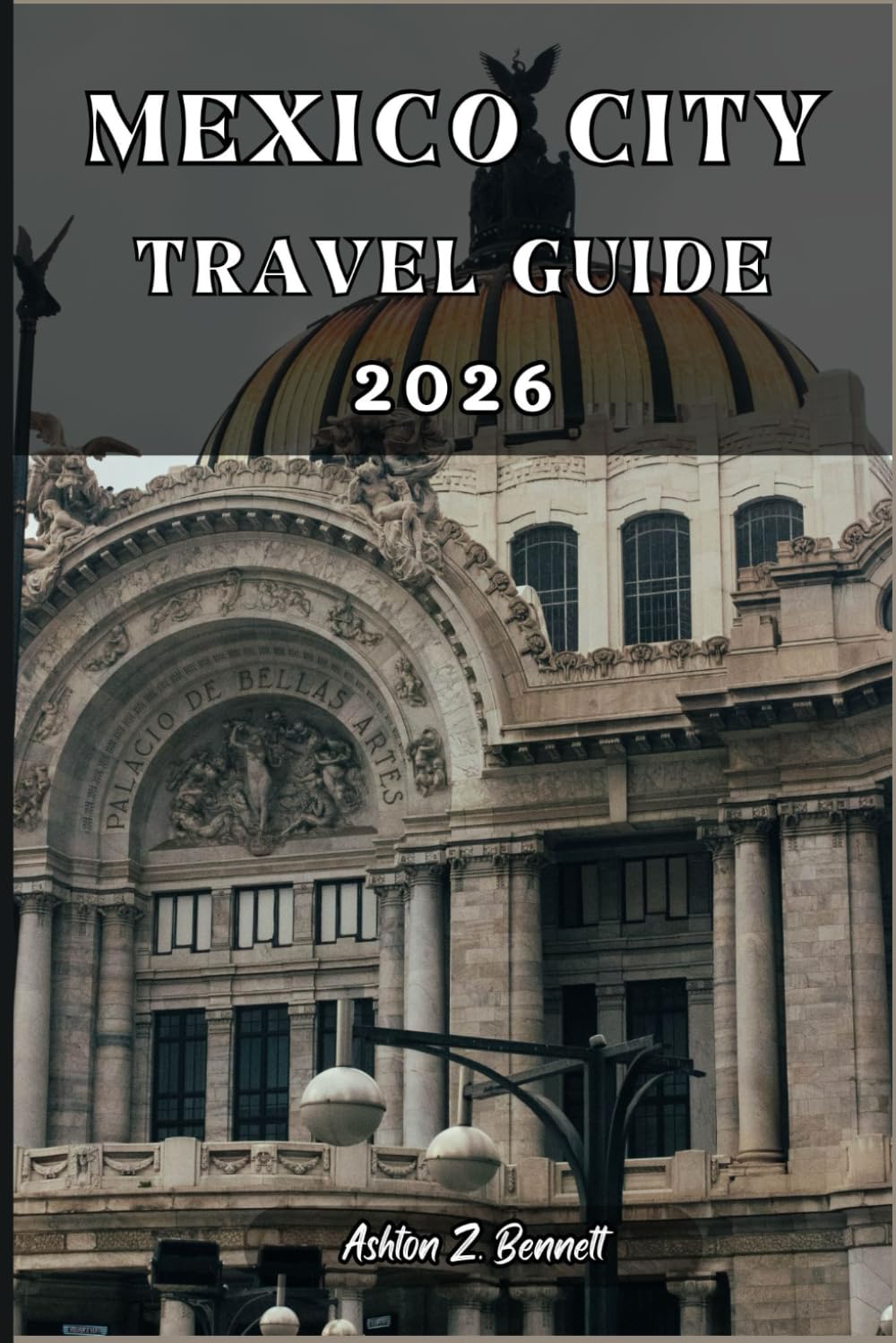 MEXICO CITY TRAVEL GUIDE: Your tourist guide to having a memorable stay while visiting this destination.