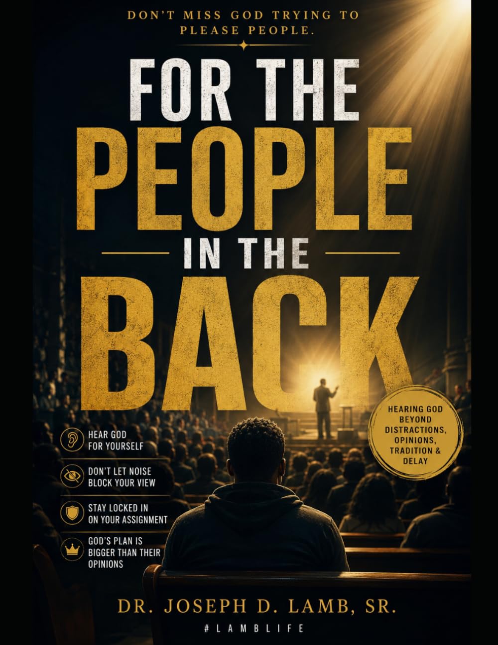FOR THE PEOPLE IN THE BACK: Hearing God Beyond Distractions, Opinions, Tradition & Delay