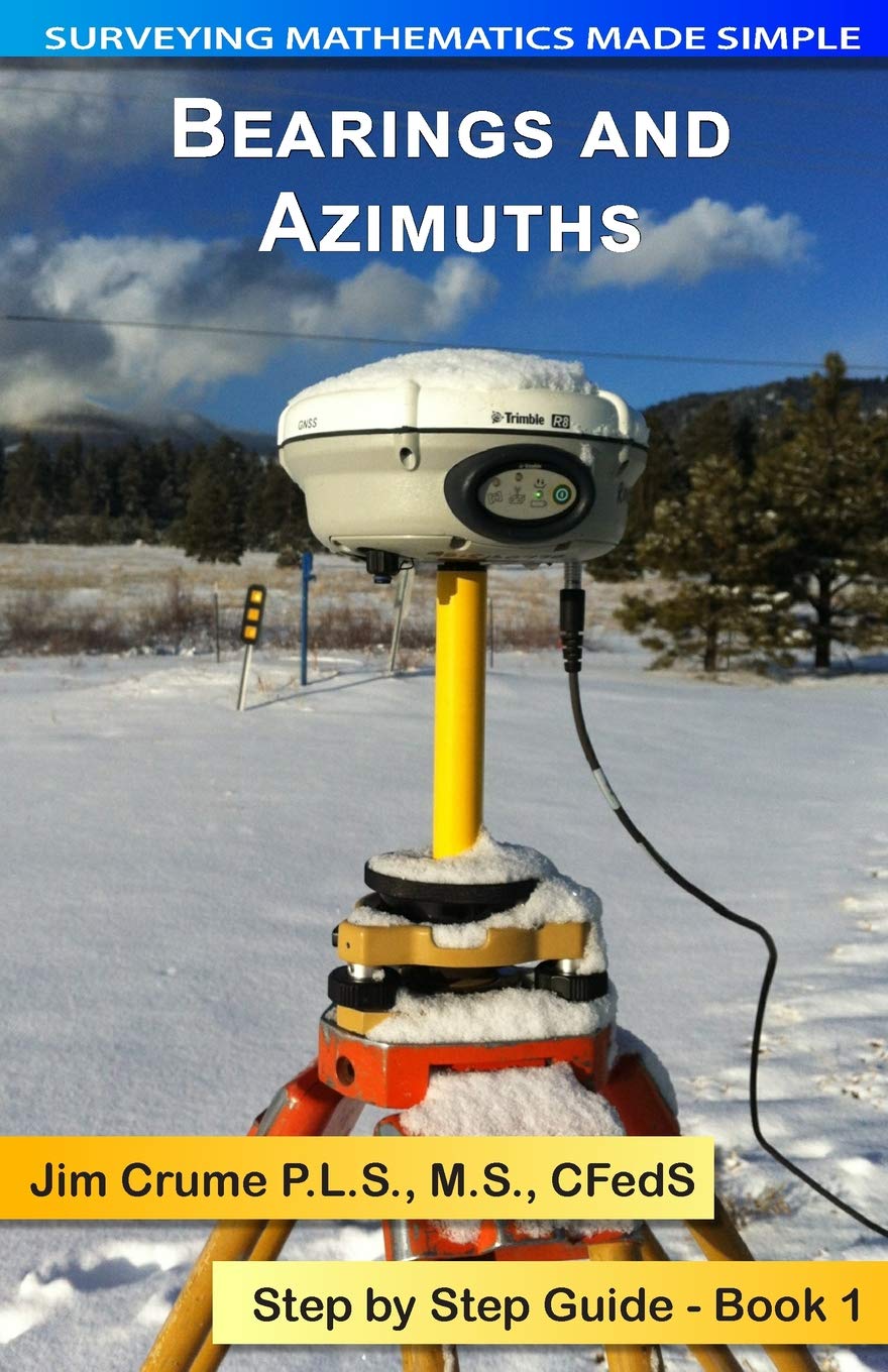 Bearings and Azimuths: Step by Step Guide: Volume 1 (Surveying Mathematics Made Simple)