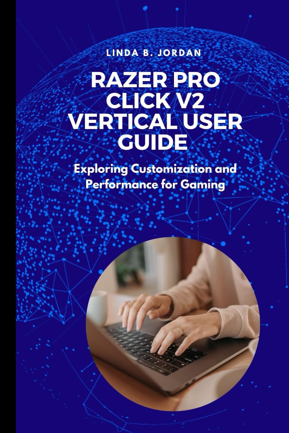 Razer Pro Click V2 Vertical User Guide: Exploring Customization and Performance for Gaming