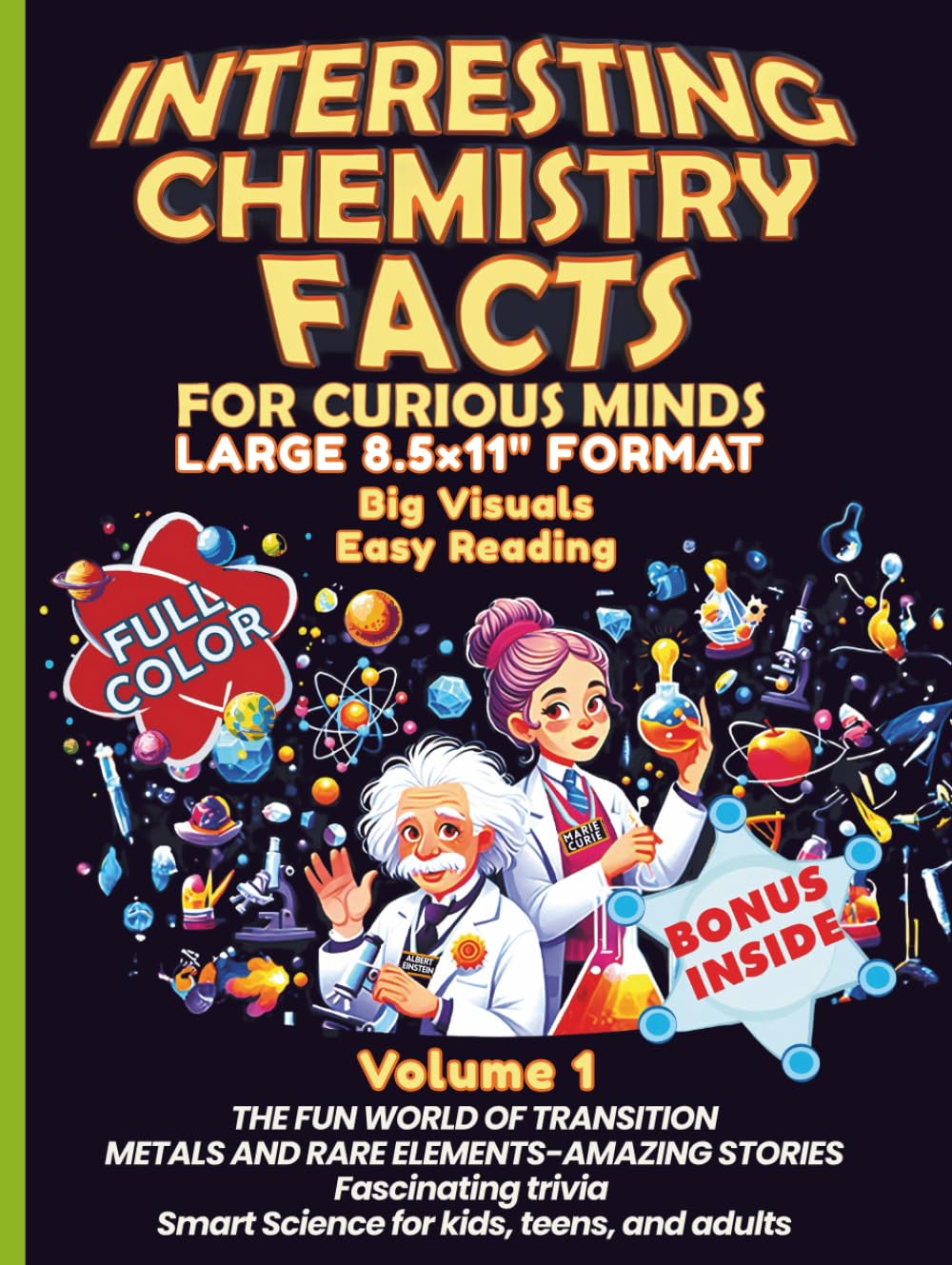 Interesting Chemistry Facts for Curious Minds VOLUME 1: THE FUN WORLD OF TRANSITION METALS AND RARE ELEMENTS AMAZING STORIES - Fascinating trivia ... the periodic table with daily applications)