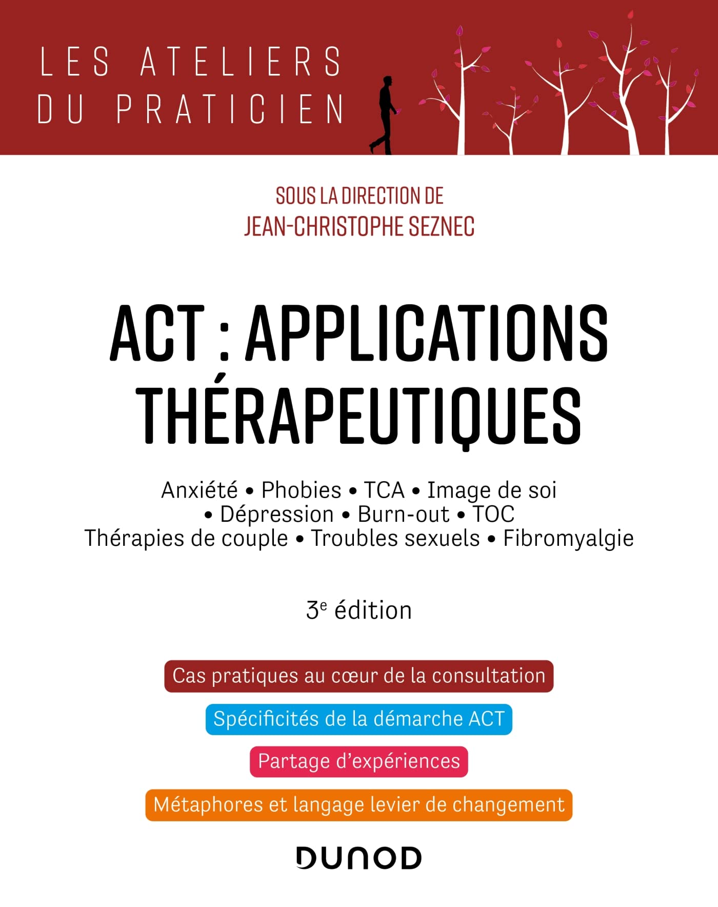 ACT : applications thérapeutiques - 3e éd.: Anxiété, phobies, TCA, image de soi, dépression, burn-out, TOC, thérapies de couple...