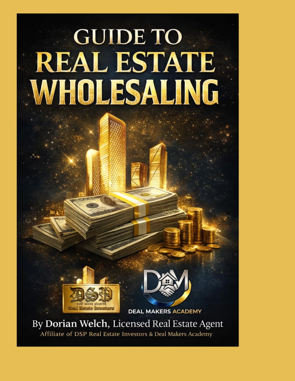 GUIDE TO REAL ESTATE WHOLESALING: How to Find Off-Market Deals,