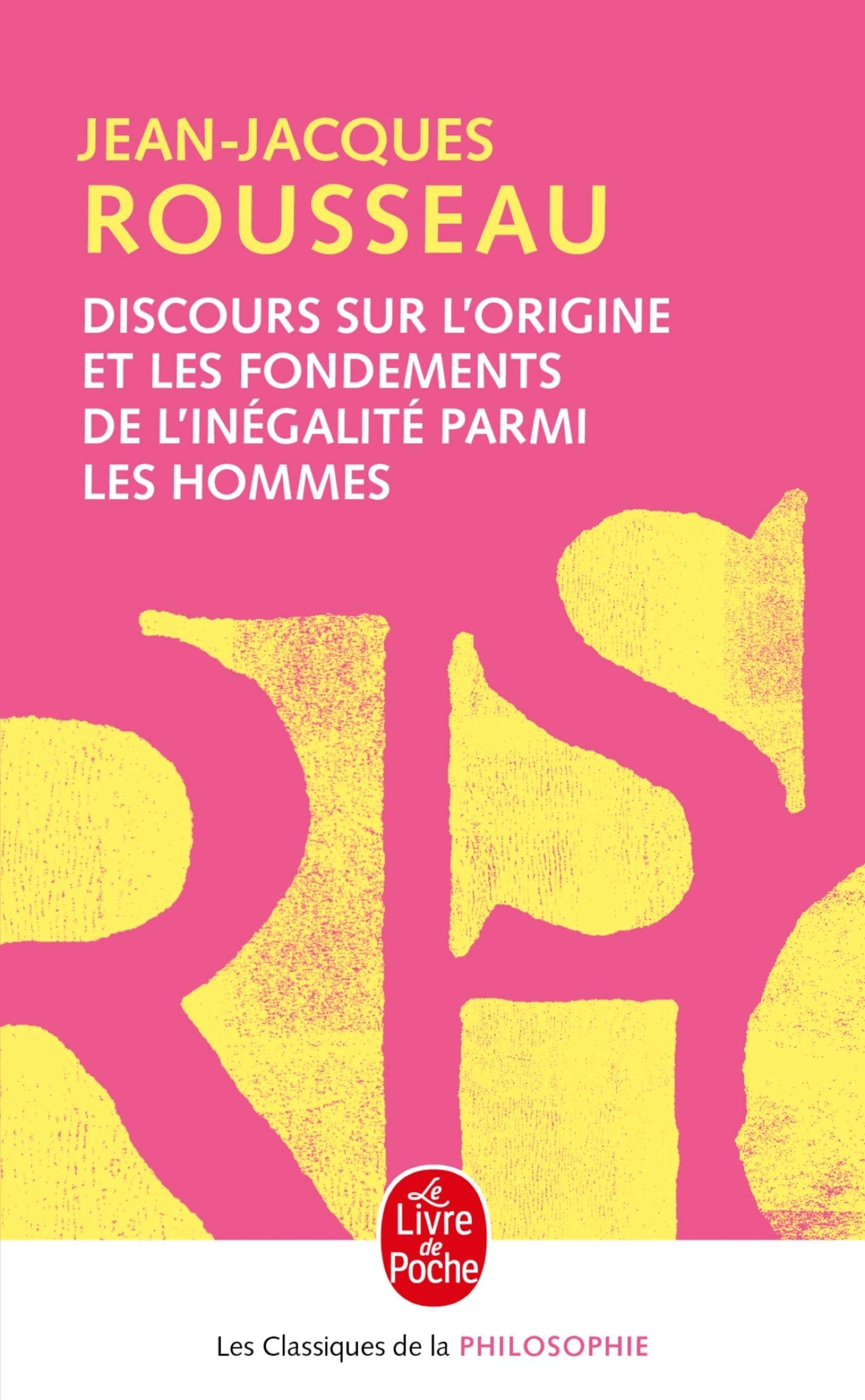 Discours sur l'origine et les fondements de l'inegalite parmis les: précédé du Discours sur les sciences et les arts (Ldp Class.Philo)
