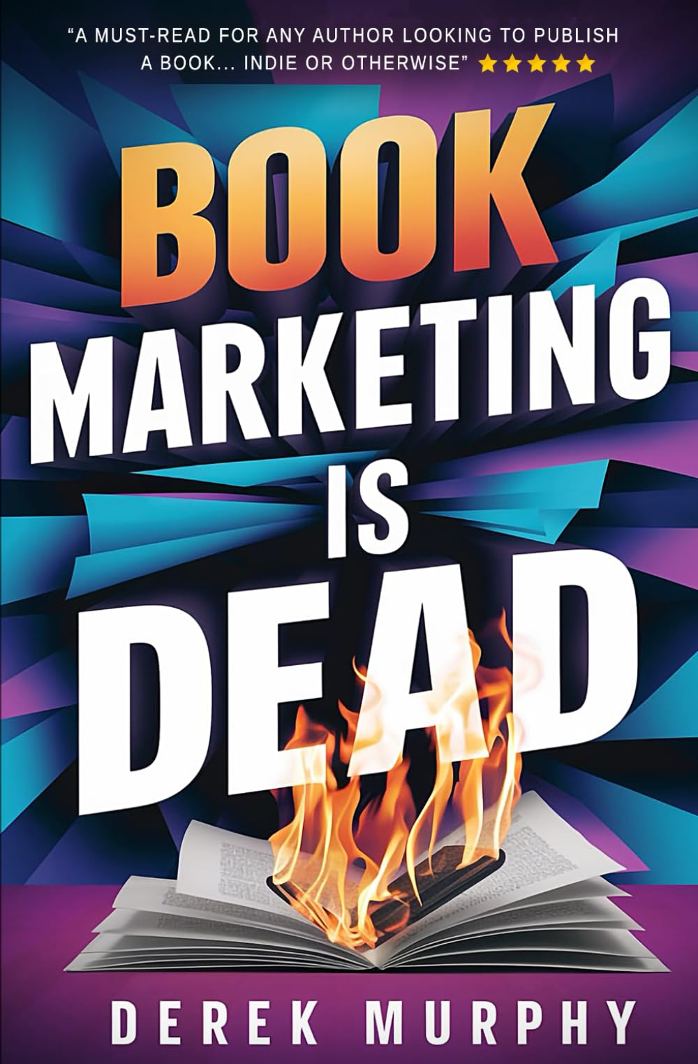 Book Marketing is Dead: Book Promotion Secrets You MUST Know BEFORE You Publish