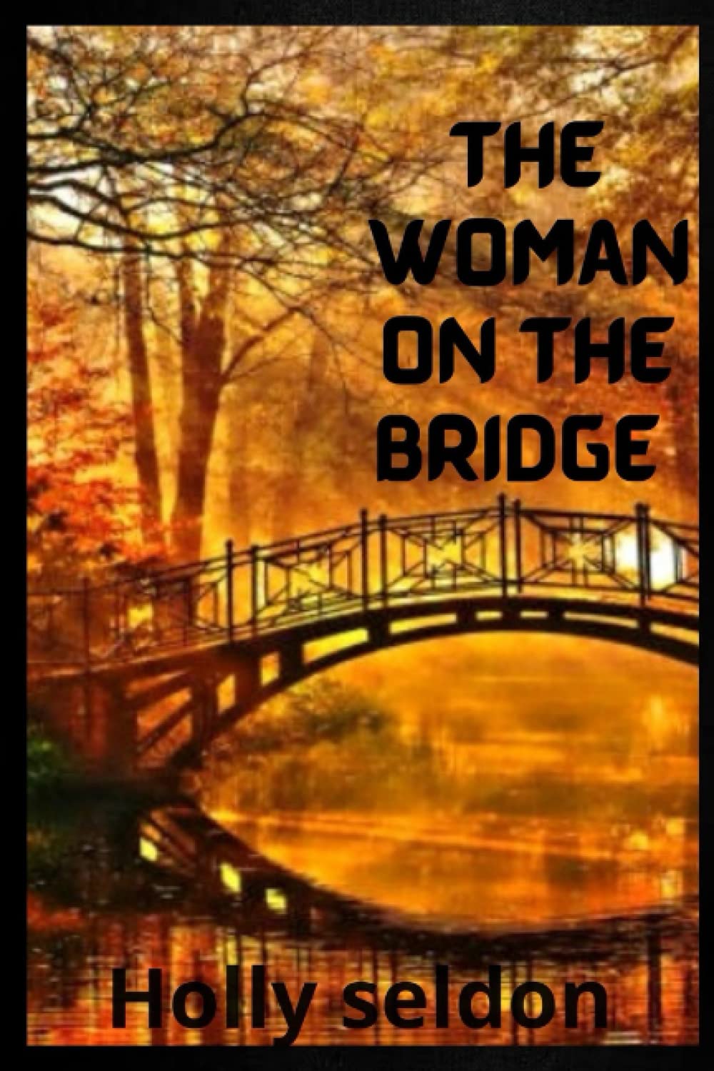 The Woman On The Bridge: on the bridge between heaven and earth, carol bridges hiding from an ex