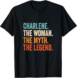 Charlene The Woman The Myth The Legend First Name Charlene T-Shirt
