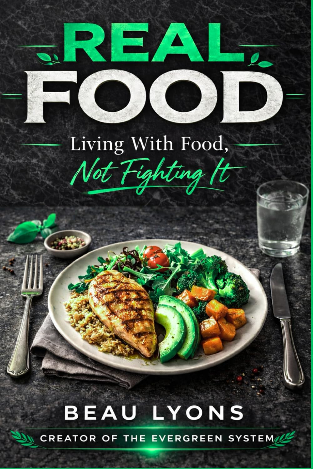 Real Food: Living With Food, Not Fighting It (EVERGREEN SERIES: REAL FOOD, REAL LIFE, REAL CHANGE)