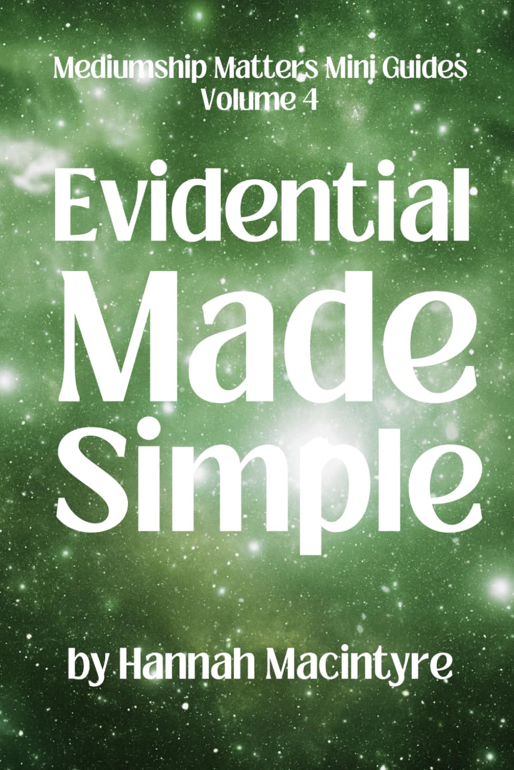 Evidential Made Simple (Mediumship Matters Mini Guides)