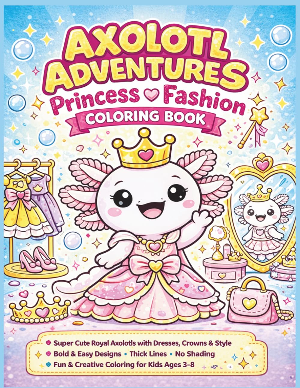 Axolotl Adventures: Princess & Fashion Coloring Book: Super Cute Royal Axolotls with Dresses, Crowns & Style Bold & Easy Designs • Thick Lines • No ... 8.5 x 11 (Axolotl Adventures Coloring Books)