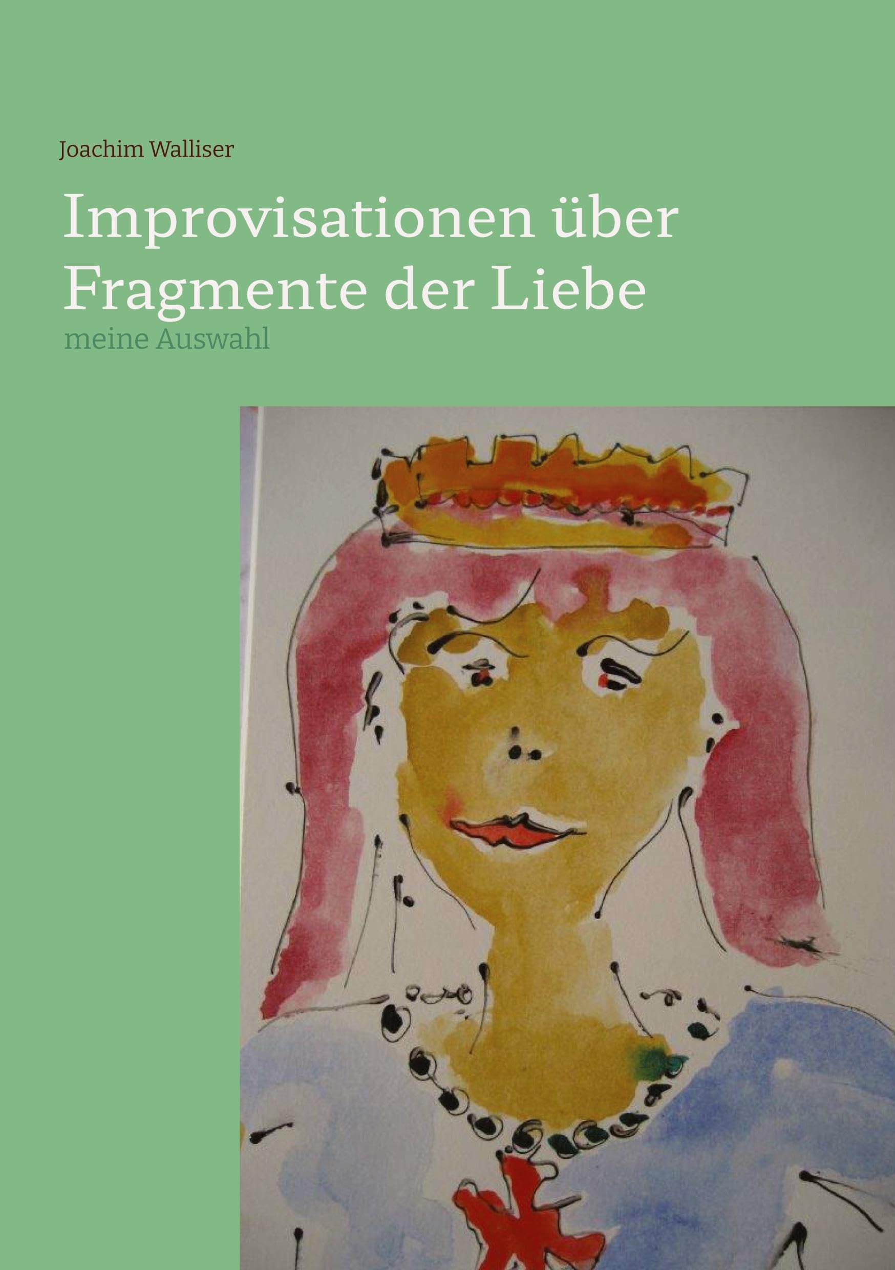 Improvisationen über Fragmente der Liebe: meine Auswahl