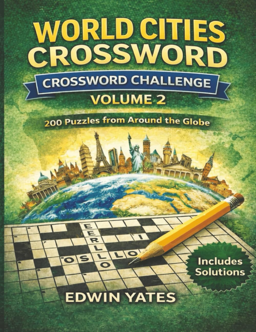 World Cities Crossword Challenge Volume 2: 200 Geography Crossword Puzzles Featuring Famous Cities from Around the World with Solutions