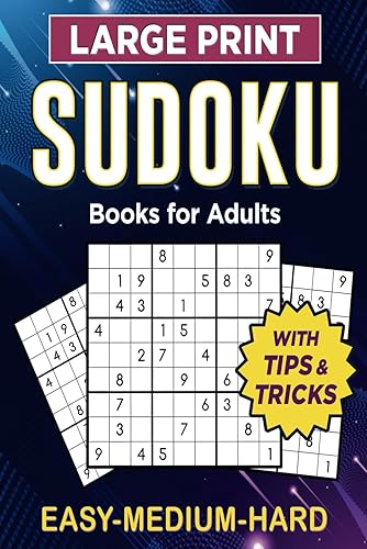 Sudoku Books For Adults Large Print - Easy Medium Hard Level Eye-Friendly Sudoku Puzzles For Adults And Seniors With Tips and Tricks to Sharpen the