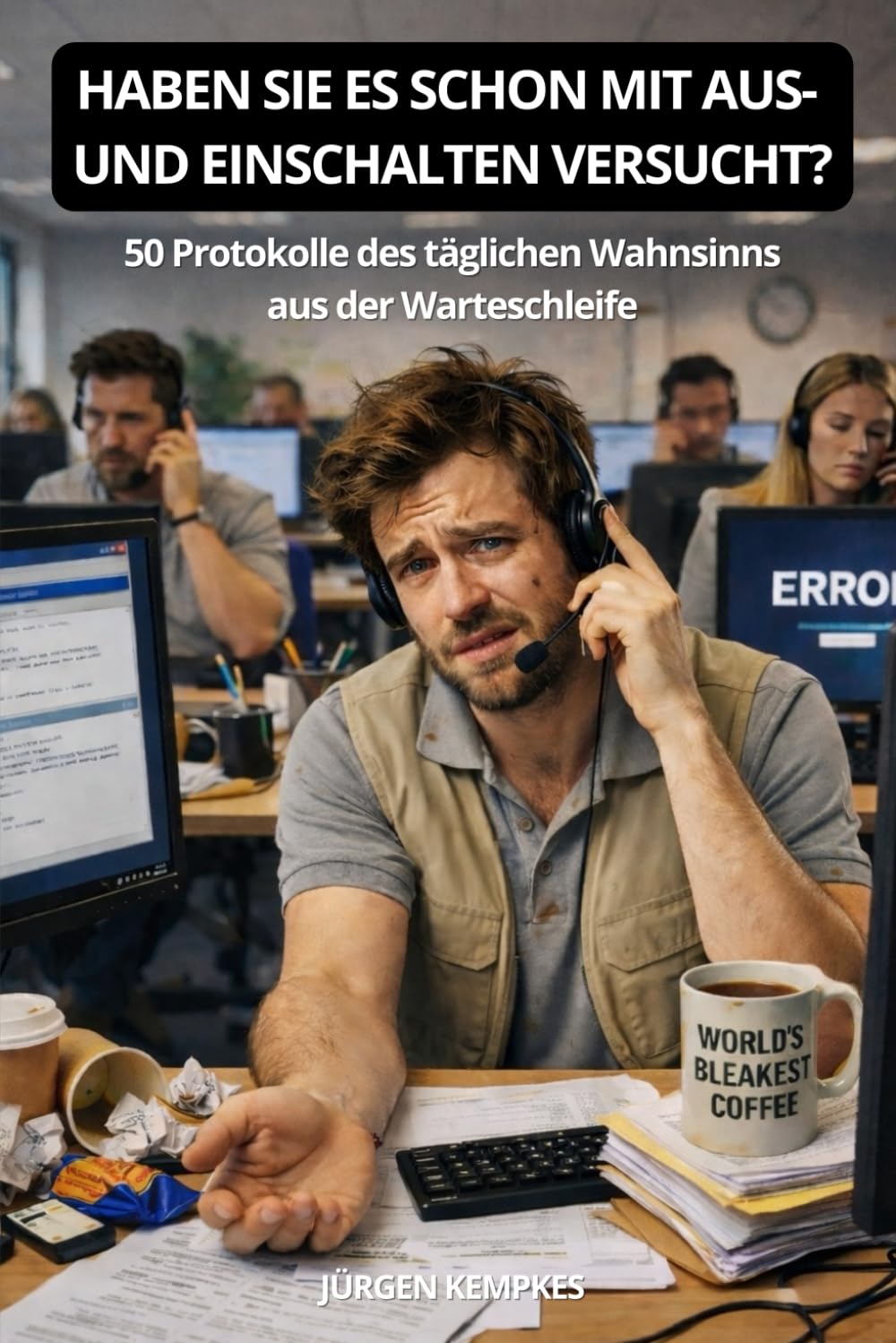 „HABEN SIE ES SCHON MIT AUS- UND EINSCHALTEN VERSUCHT?“: 50 Protokolle des täglichen Wahnsinns aus der Warteschleife