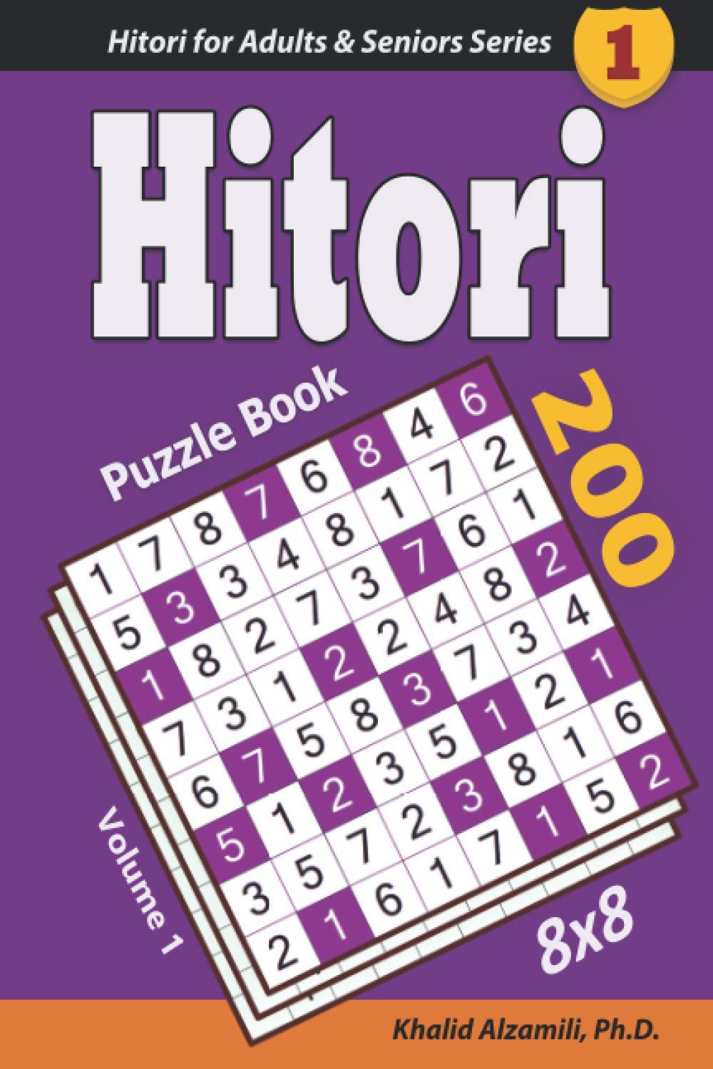 Hitori Puzzle Book: 200 Puzzles (8x8) : Keep Your Brain Young (Hitori for Adults & Seniors Series)
