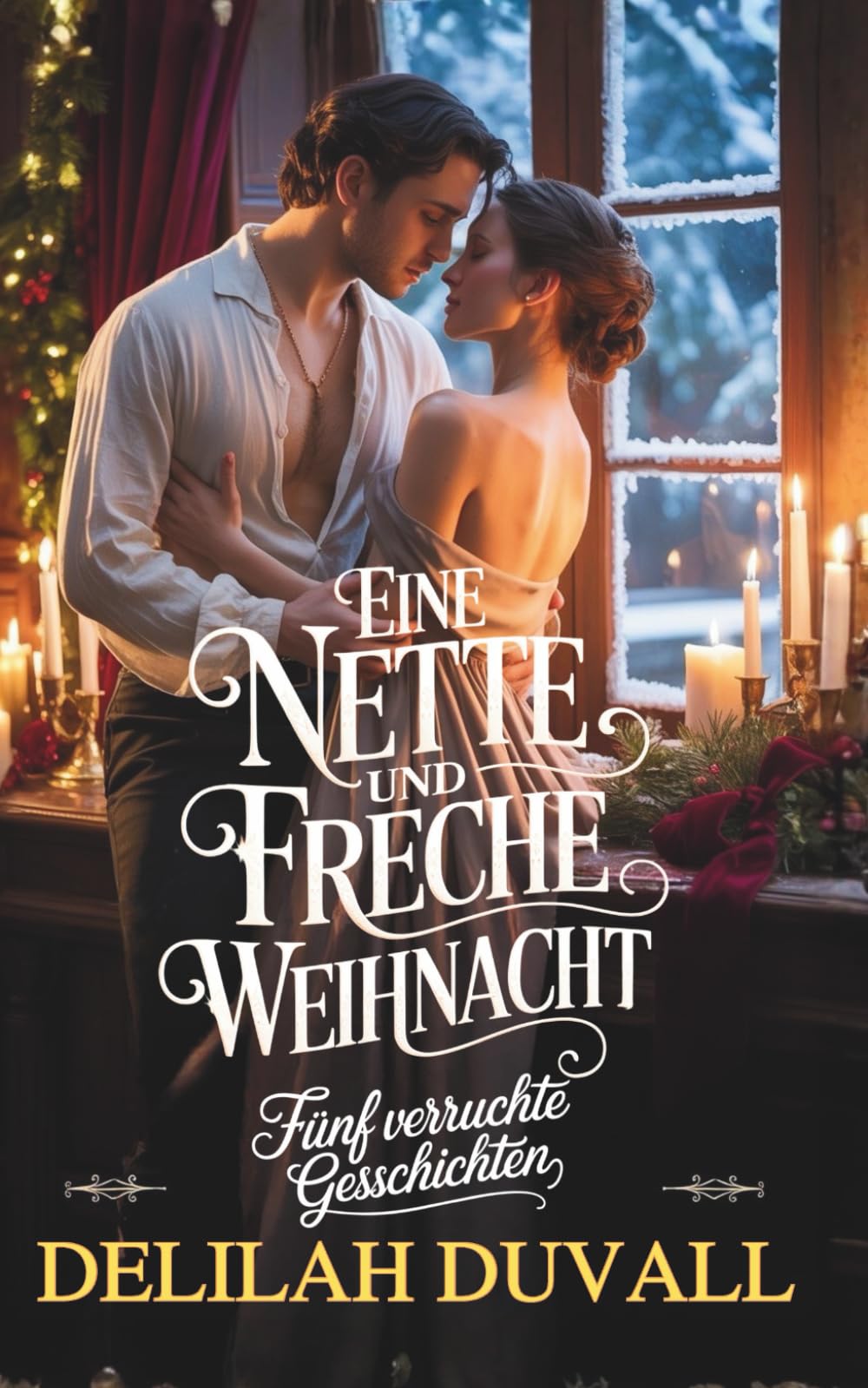 EINE NETTE UND FRECHE WEIHNACHT: FÜNF VERRUCHTE GESCHICHTEN - Regency Romance