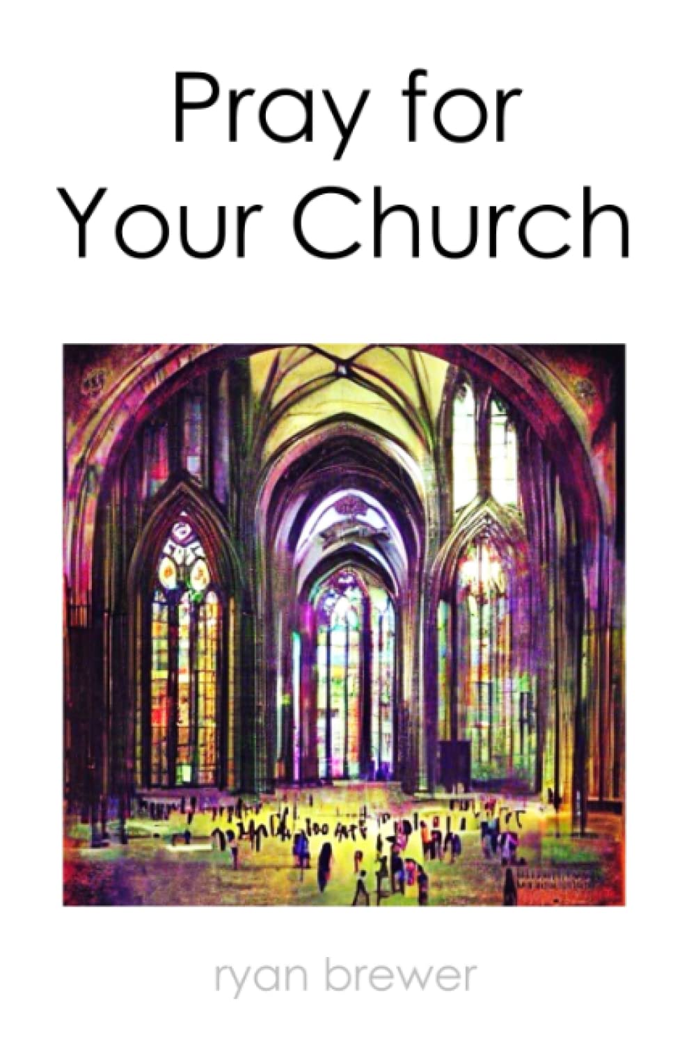 Pray for Your Church: 13 Weeks of Daily Prayers