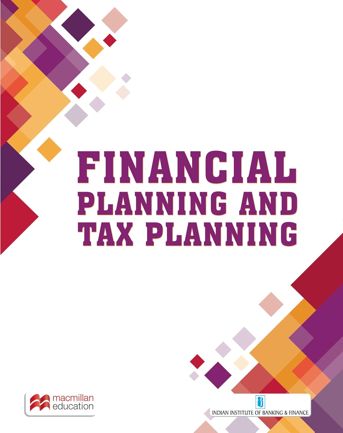 Financial Planning and Tax Planning 2026 | Certified Wealth Management Professional (CWMP) Course Book | Personal Finance, Taxation, Investment Strategies for Bankers & Finance Professionals BY IIBF Financial Planning and Tax Planning 2026 | Certified Wealth Management Professional (CWMP) Course Book | Personal Finance, Taxation, Investment Strategies for Bankers & Finance Professionals BY IIBF