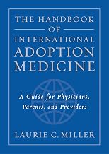 The Handbook of International Adoption Medicine: A Guide for Physicians, Parents, and Providers