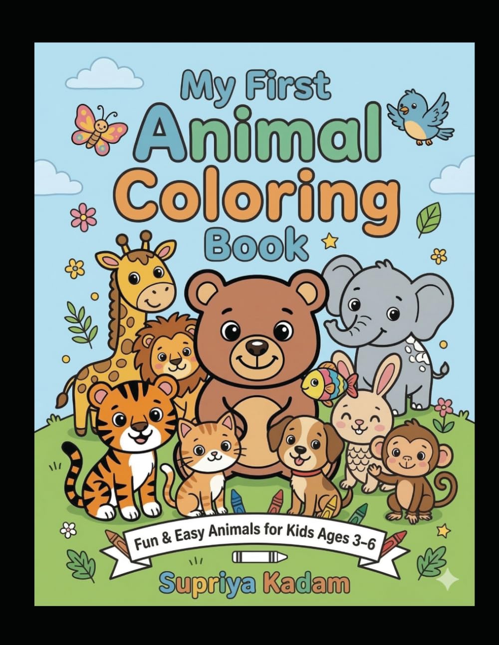 My First Animal Coloring Book: Cute & Easy Animal Coloring Pages for Toddlers | Big Simple Designs for Early Learning, Fun & Creativity