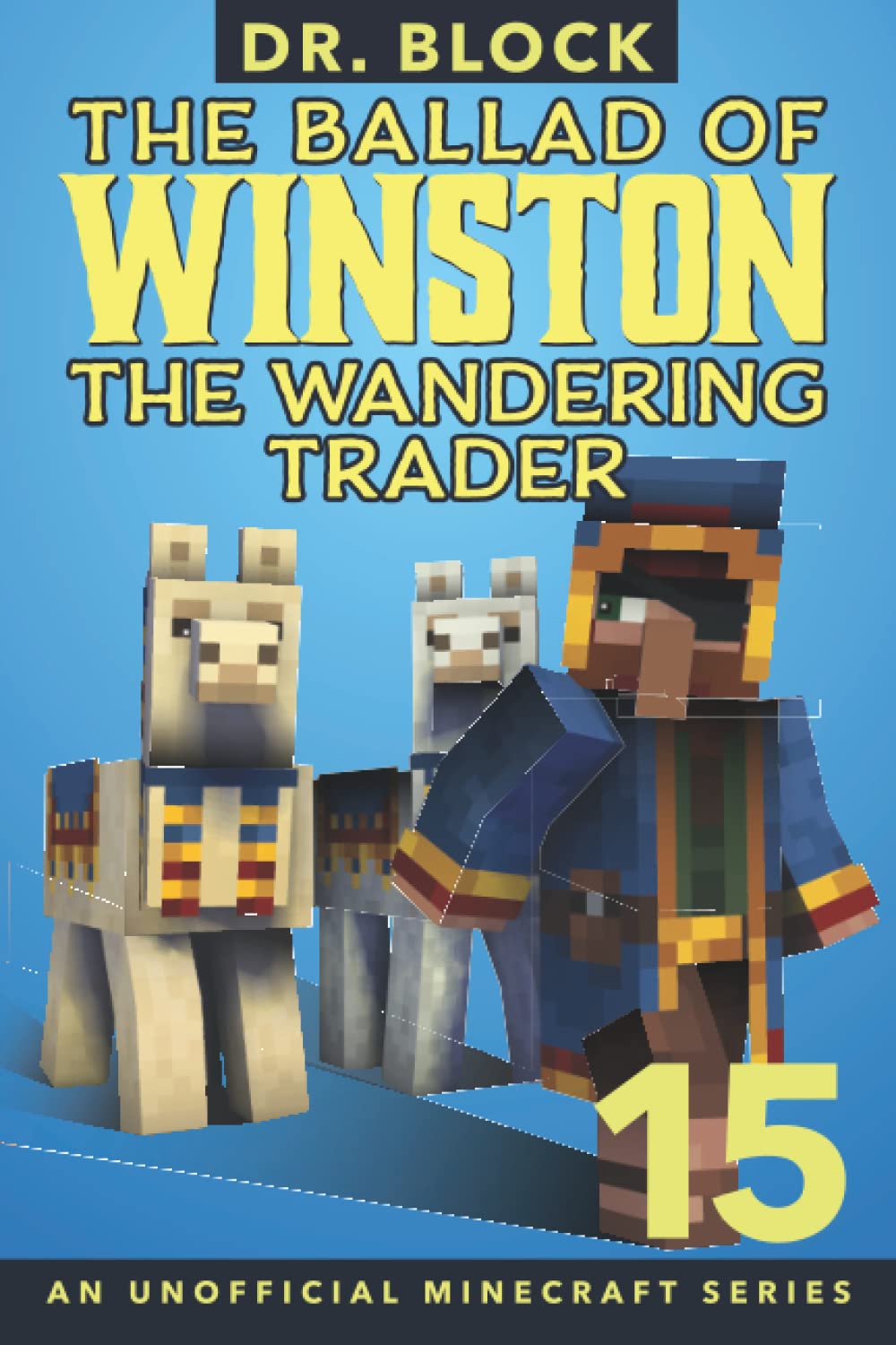 The Ballad of Winston the Wandering Trader, Book 15: An Unofficial Minecraft Book