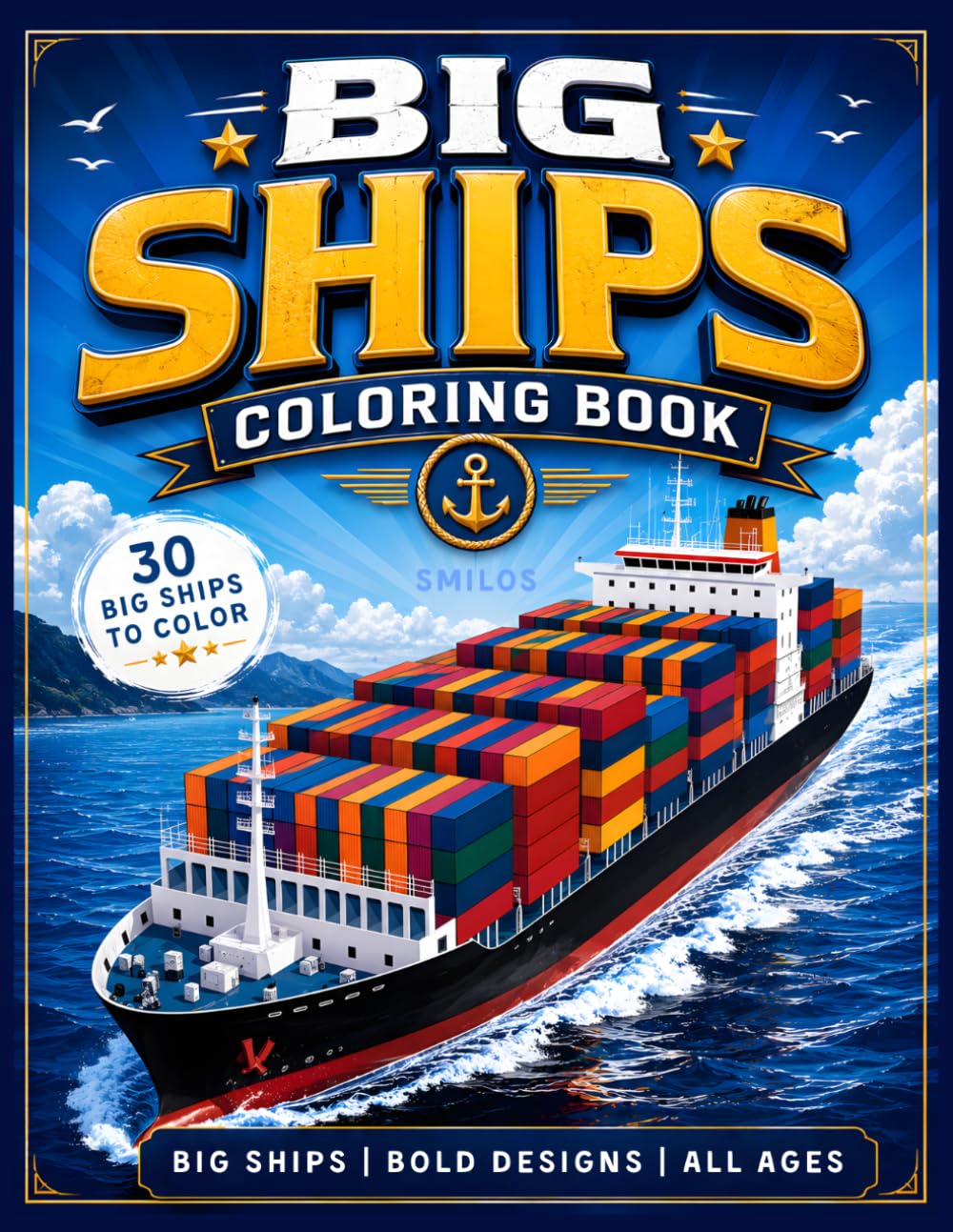 Big Ships Coloring Book: 30 Ocean Giants to Color – A Nautical Adventure for All Ages (Big & Bold Ship Coloring Books)