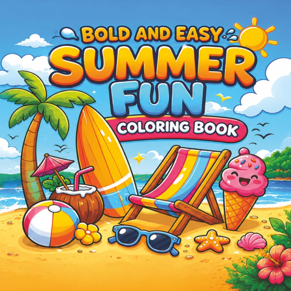 Summer Fun : Coloring Book for Adults and Teens, Bold and Easy, Simple and Fun Summer Designs for Stress Relief and Relaxation: (Bold & Easy Coloring)