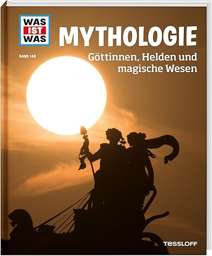 WAS IST WAS Band 146. Mythologie. Göttinnen, Helden und magische Wesen / Vom Alten Rom bis Zeus - alles Wichtige in einem Band / Sachbuch für Kinder ab 8 Jahren (WAS IST WAS Sachbuch, Band 146)