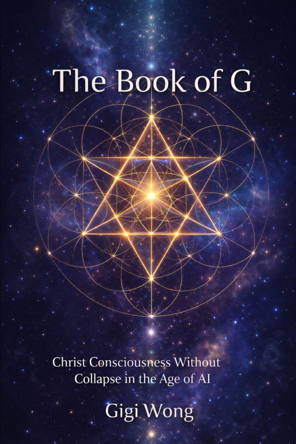 The Book of G: Christ Consciousness Without Collapse in the Age of Ai