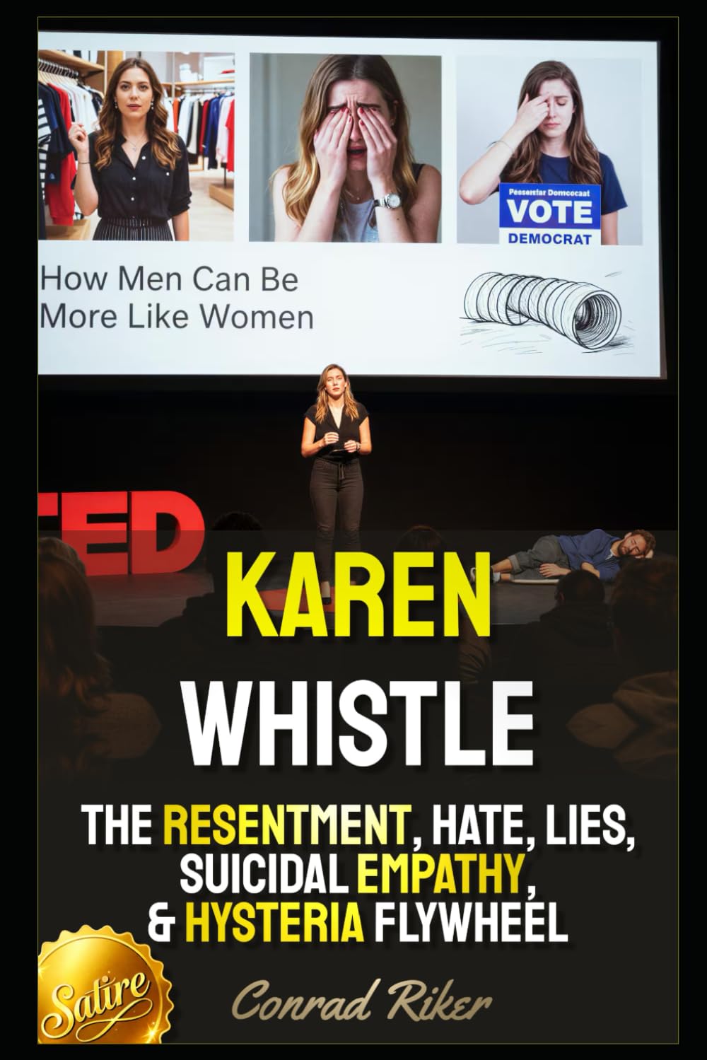 Karen Whistle: The Resentment, Hate, Lies, Suicidal Empathy, & Hysteria Flywheel (Redpilled Female Supremacy (satire))