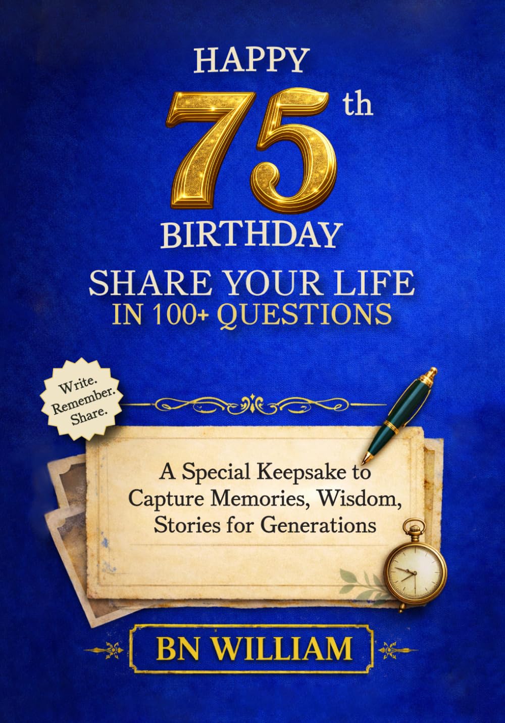 Happy 75th Birthday; The Journey So Far, Share Your Life in 100+ Questions, Tell Me Your Story (75th Birthday Gifts): A Special Keepsake to Capture Memories, Wisdom, and Stories for Generations